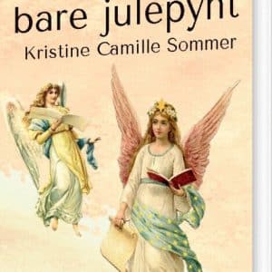 Engle Er Ikke Bare Julepynt - Kristine Camille Sommer - Bog