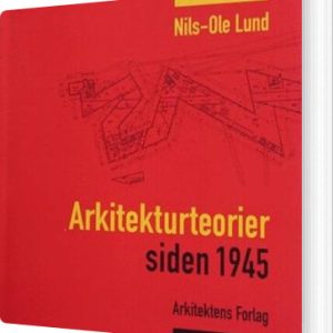 Arkitekturteorier Siden 1945 - Nils-ole Lund - Bog