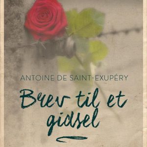 Brev Til Et Gidsel - Antoine De Saint Exupéry - Bog