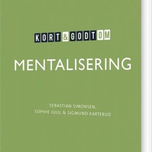 Kort & Godt Om Mentalisering - Sigmund Karterud - Bog