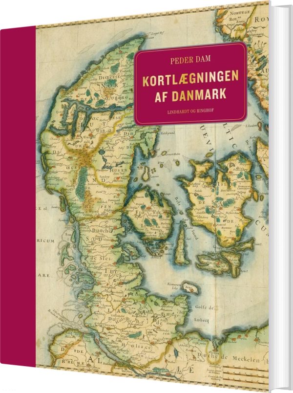 Kortlægningen Af Danmark - Op Til Midten Af 1800-tallet - Peder Dam - Bog