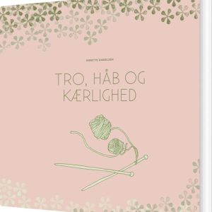 Tro, Håb Og Kærlighed - Annette Danielsen - Bog